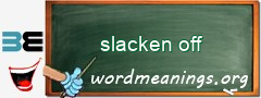 WordMeaning blackboard for slacken off